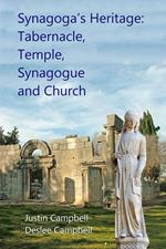 Synagoga's Heritage: Tabernacle, Temple, Synagogue and Church