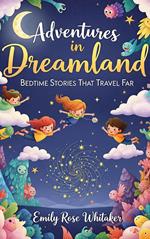 Adventures in Dreamland: Bedtime Stories That Travel Far