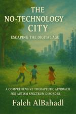 The No-Technology City: A Comprehensive Therapeutic Approach for Autism Spectrum Disorder