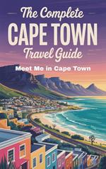 The Complete Cape Town Travel Guide