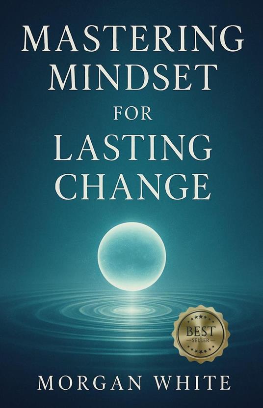 Mastering Mindset For Lasting Change
