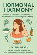 Hormonal Harmony Natural Strategies for Balancing Your Hormones and Enhancing Well-being