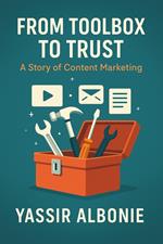 From Toolbox to Trust: A Story of Content Marketing