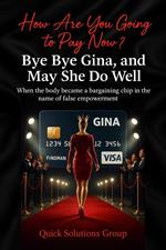 How Are You Going to Pay Now? Bye Bye Gina, and May She Do Well
