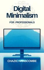 Digital Minimalism for Professionals