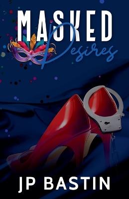 Masked Desires - J P Bastin - cover