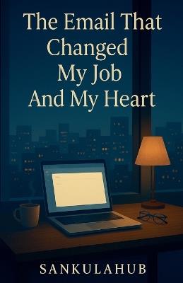 The Email That Changed My Job And My Heart - Sankulahub - cover