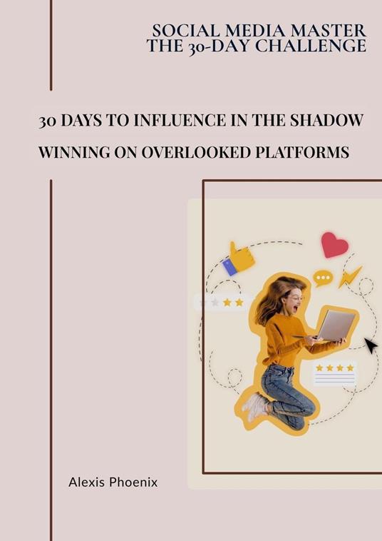 30 Days to Influence in the Shadows : Winning on Overlooked Platforms