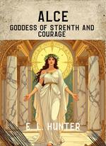 Alce: Goddess of Strength and courage