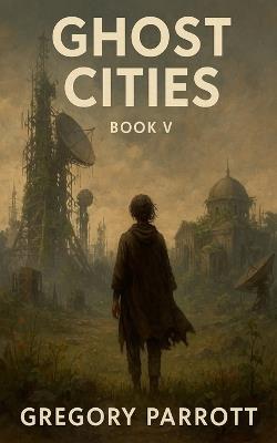 Ghost Cities - Gregory Parrott - cover