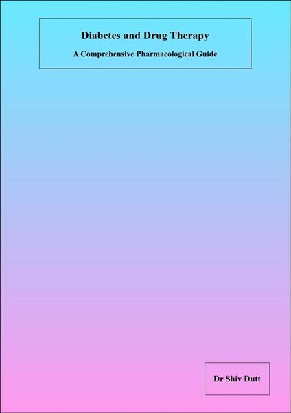 Diabetes and Drug Therapy: A Comprehensive Pharmacological Guide