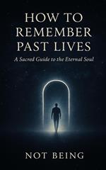 How to Remember Past Lives