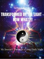 Transformed by the Light - Now What ?!!