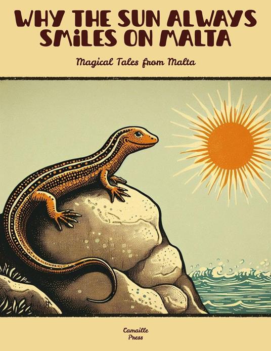 Why The Sun Always Smiles On Malta: Magical Tales from Malta - Camaille Press - ebook