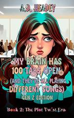 My Brain Has 100 Tabs Open (And They're All Playing Different Songs) Gen Z Edition Book: 2