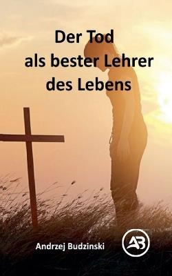 Der Tod als bester Lehrer des Lebens - Andrzej Budzinski - cover