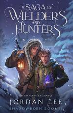 A Saga of Wielders and Hunters