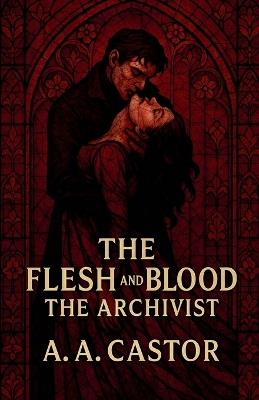 The Flesh and Blood: The Archivist - A a Castor - cover