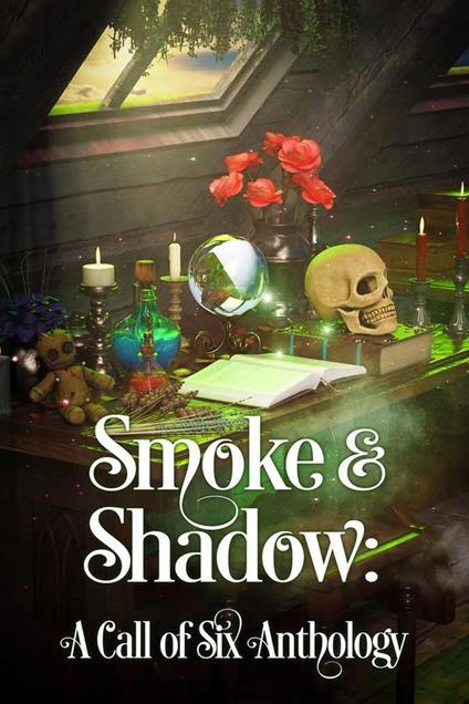 Smoke & Shadow: A Call of Six Anthology