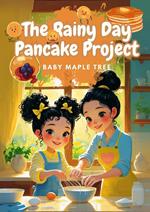 The Rainy Day Pancake Project