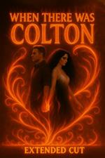 When There Was Colton (Extended)