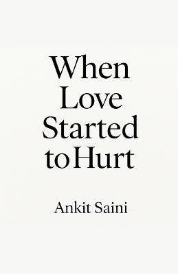 When Love Started to Hurt - Ankit Saini - cover