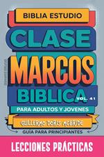 Clase Bíblica para Adultos y Jóvenes: Guía Principiantes — Marcos
