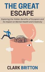 The Great Escape: Exploring the Hidden Benefits of Escapism and Its Impact on Mental Health and Creativity