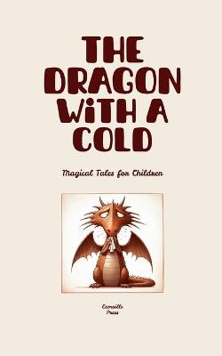 The Dragon with a Cold: Magical Tales for Children - Camaille Press - cover