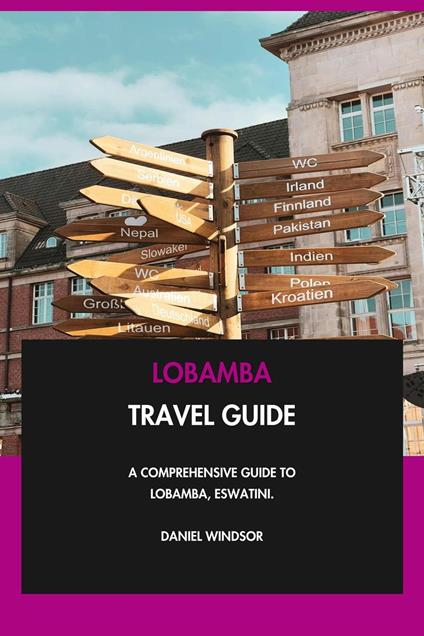 Lobamba Travel Guide: A Comprehensive Guide to Lobamba, Eswatini.
