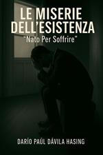 Le Miserie Dell'Esistenza “Nato Per Soffrire”