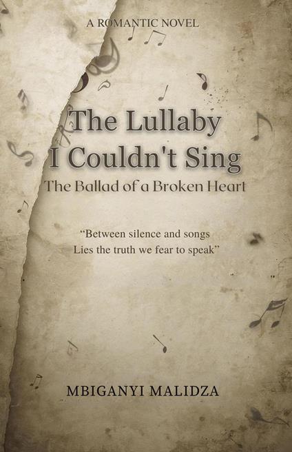 The Lullaby I Couldn’t Sing: The Ballad of a Broken Heart - Mbiganyi Malidza - ebook