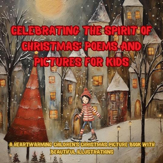 Celebrating the Spirit of Christmas: Poems and Pictures for Kids