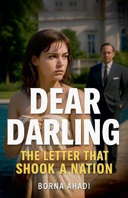 Dear Darling: The Letter That Shook a Nation - Borna Ahadi - cover