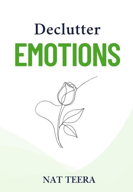 Declutter Emotions: How to Let Go of the Past and Heal Your Inner World