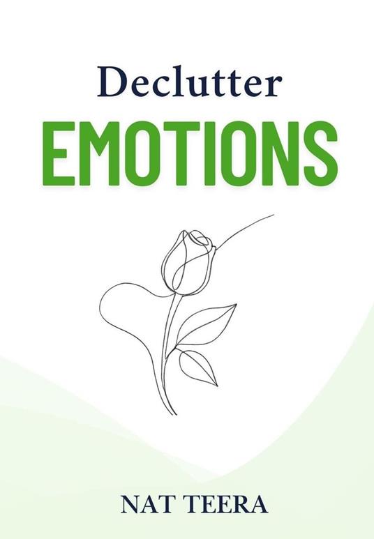 Declutter Emotions: How to Let Go of the Past and Heal Your Inner World