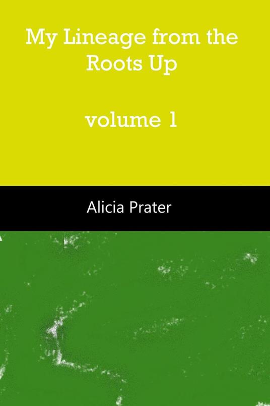 My Lineage from the Roots Up