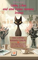 Liebe, Likes und eine Katze namens Drama: Eine LGBTQ+ Romantic Comedy über digitale Liebe und analoge Eifersucht