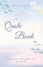 Quote Book: Timeless Wisdom for the Soul
