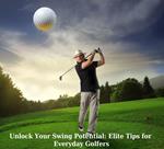 Elite Tips for Everyday Golfers