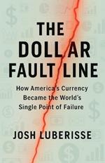 The Dollar Fault Line: How America's Currency Became the World's Single Point of Failure