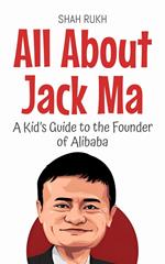 All About Jack Ma: A Kid’s Guide to the Founder of Alibaba