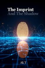 The Imprint and the shadow