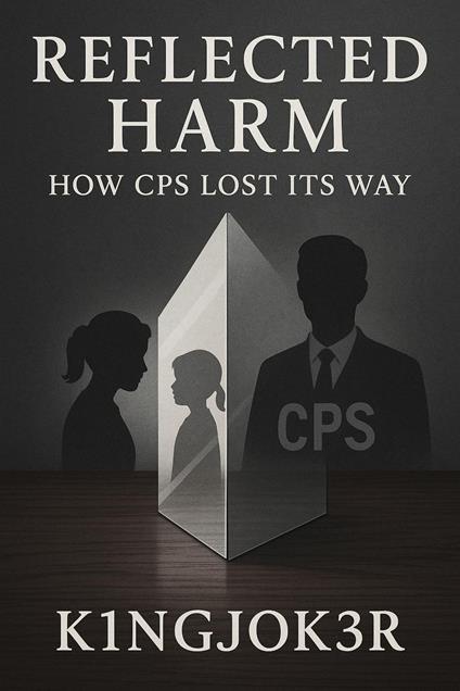 Reflected Harm-How CPS Lost its way