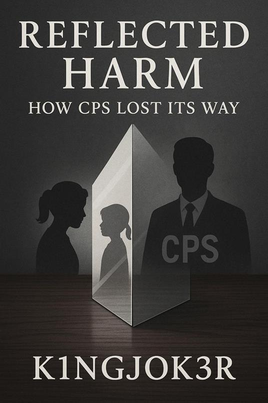 Reflected Harm-How CPS Lost its way