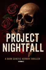 Project Nightfall: A Dark Genetic Horror Thriller Romance
