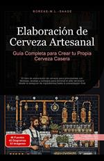 Elaboración de Cerveza Artesanal: Guía Completa para Crear tu Propia Cerveza Casera