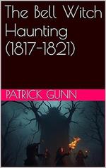 The Bell Witch Haunting (1817-1821)