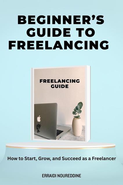 Beginner’s Guide to Freelancing