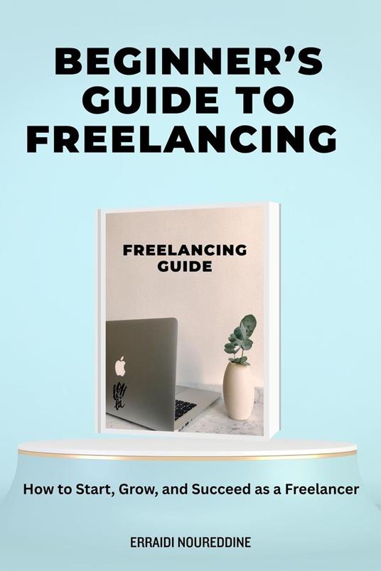 Beginner’s Guide to Freelancing